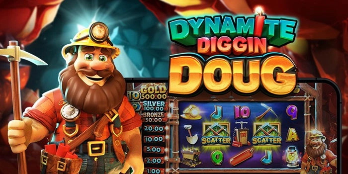Tips Jitu Bermain Slot Dynamite Diggin Doug Dengan Strategi