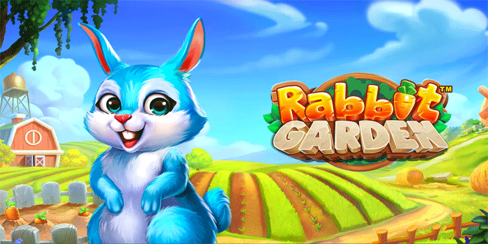 Tips Terbaik Dapatkan Jackpot Slot Rabbit Garden Secara Konsisten