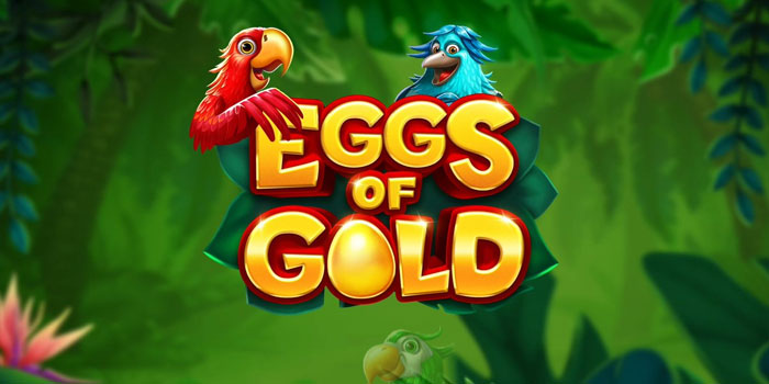 Trik Cerdas Mendapatkan Menang Slot Eggs Of Gold